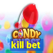 kill bet
